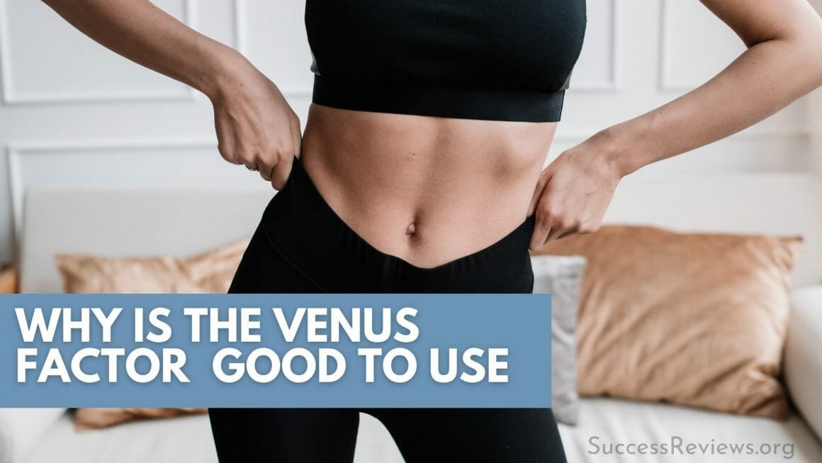 The Venus Factor why is the good to use?