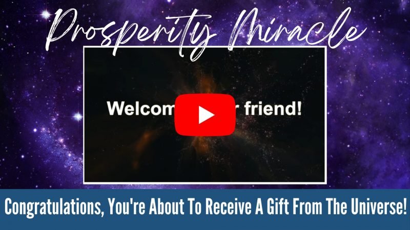 Prosperity Miracle you're about to receive a gift from the universe