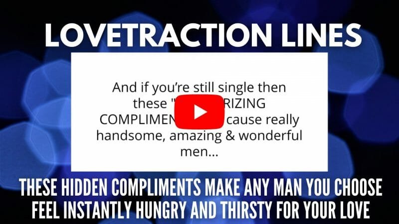 Lovetraction Lines these hidden compliments make any man you feel hungry and thirsty for your love