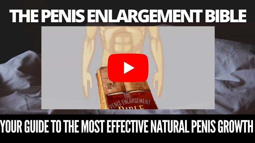 The Penis Enlargement Bible your guide to the most effective natural penis growth