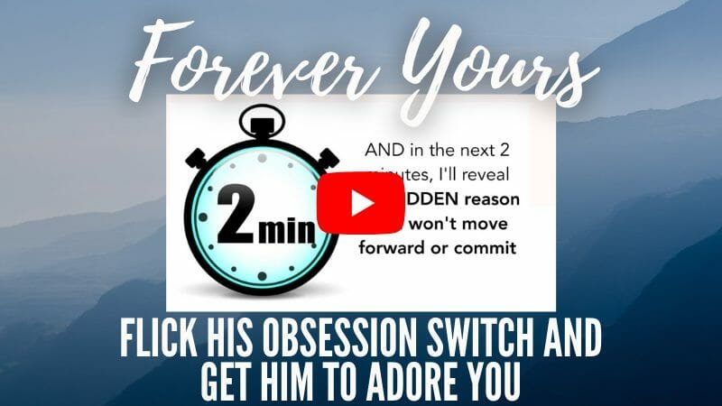 Forever Yours flick his obsession switch and get him to adore you