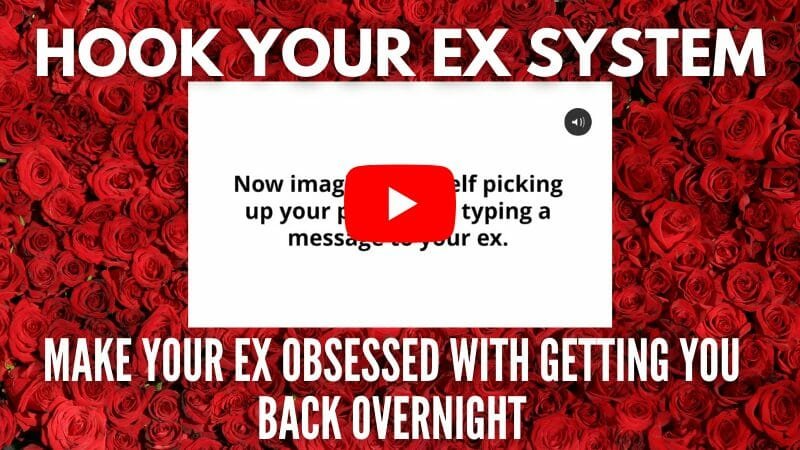 Hook Your Ex System make your ex obsessed with getting you back overnight