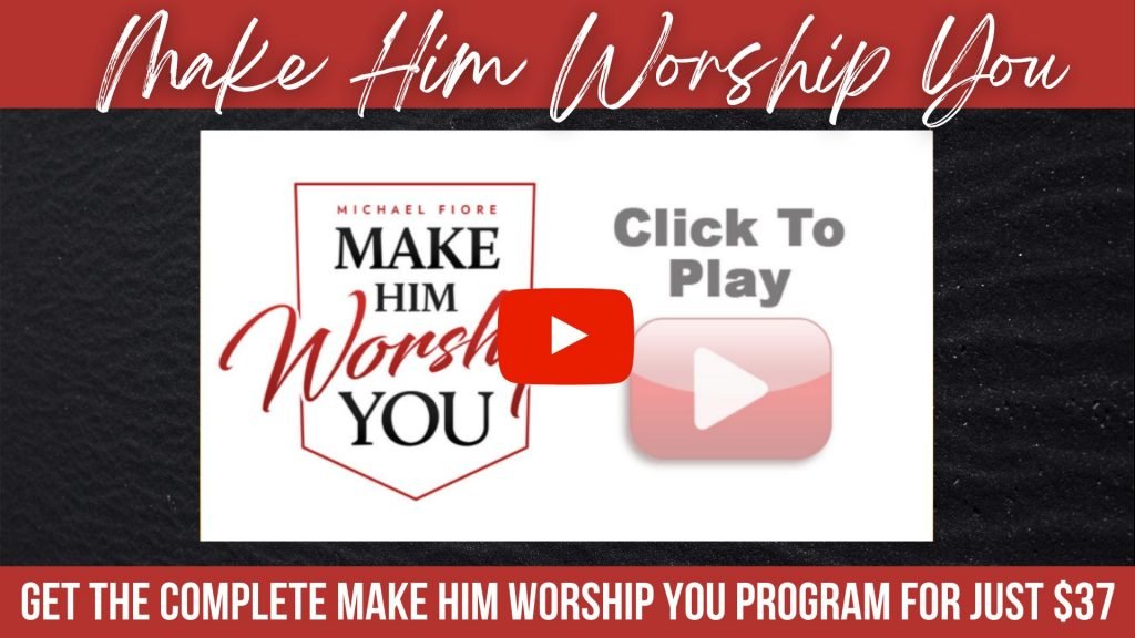 Make Him Worship You Get the program now!