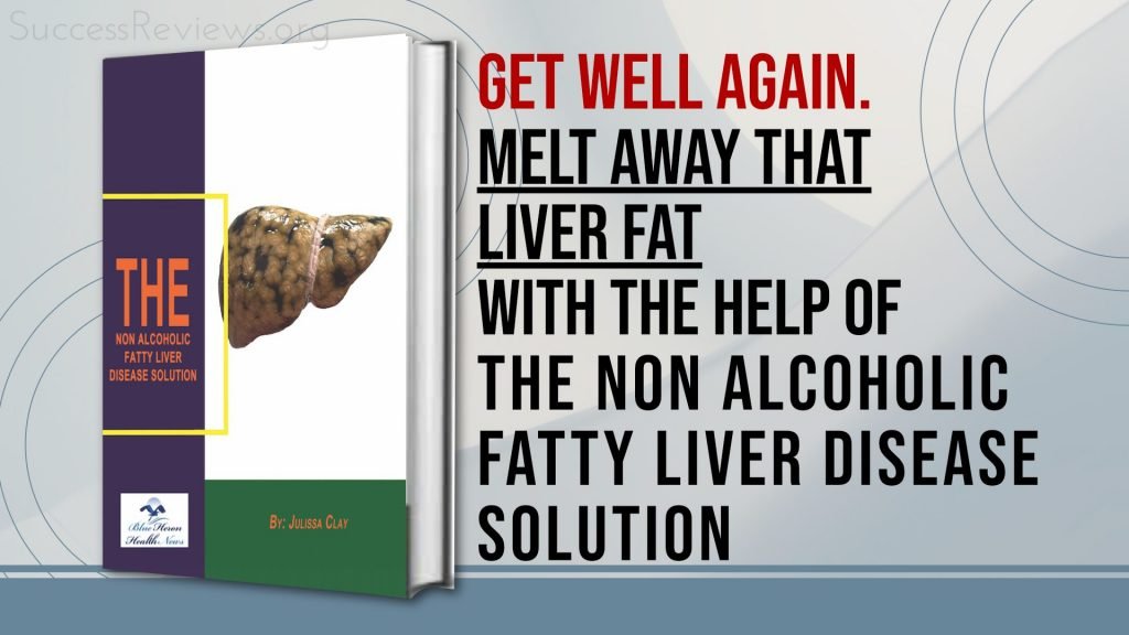 The Non Alcoholic Fatty Liver Disease Solution, Melt away that liver fat 