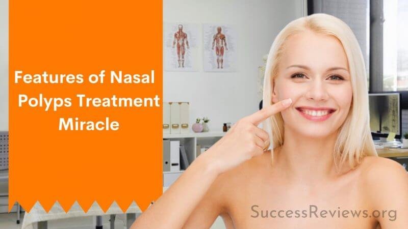 Nasal Polyps Treatment Miracle Features