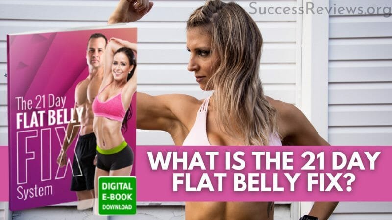 The 21 Day Flat Belly Fix What is it