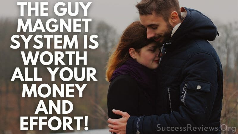 The Guy Magnet System is worth all your money and effort