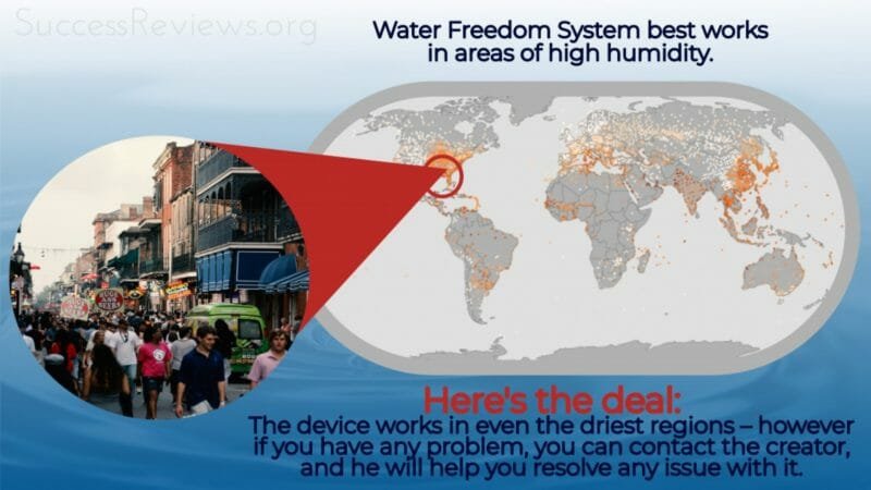 Water Freedom System best works in areas of high humidity.