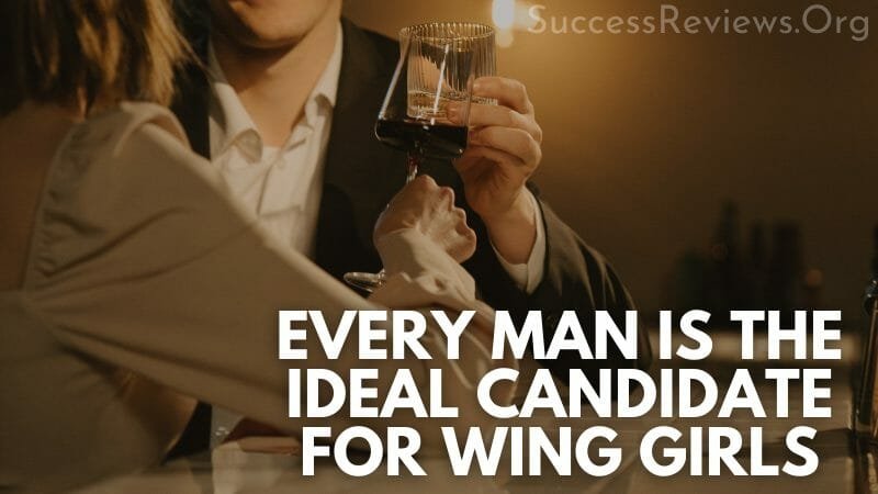 Wing Girls every man is the ideal candidate for wing girls