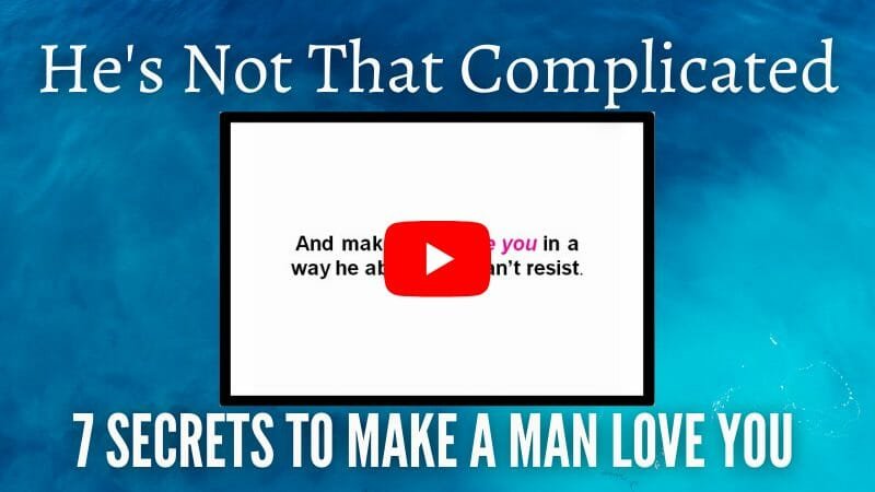 He's Not That Complicated 7 secrets to make a man love you